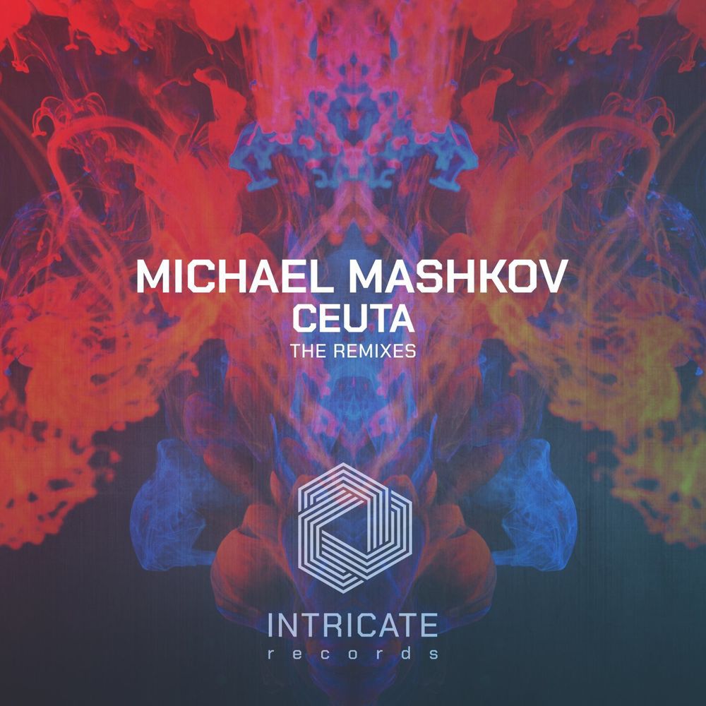 Michael Mashkov - Ceuta (The Remixes) [INTRICATE420]